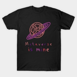 Metaverse is mine, Planet Invasion, Versecism Art T-Shirt